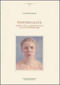 Individualità. Difesa della soggettività dai suoi detrattori - Manfred Frank - Libro Campanotto 1998, Folia | Libraccio.it