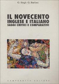 Il novecento inglese e italiano. Saggi critici e comparativi - Ghan Singh, Gabrielle Barfoot - Libro Campanotto 1998, Zeta università. Saggi | Libraccio.it