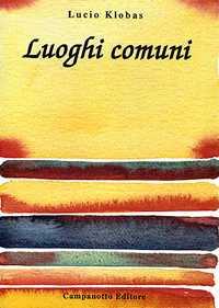 Luoghi comuni - Lucio Klobas - Libro Campanotto 2016, Zeta ragazzi | Libraccio.it