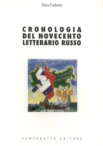 Cronologia del Novecento letterario russo - Elisa Cadorin - Libro Campanotto 2016 | Libraccio.it