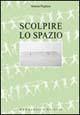 Scolpire lo spazio - Marina Pugliese - Libro Campanotto 2002, Zeta università. Saggi | Libraccio.it