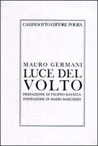 Luce del volto - Mauro Germani - Libro Campanotto 2016 | Libraccio.it