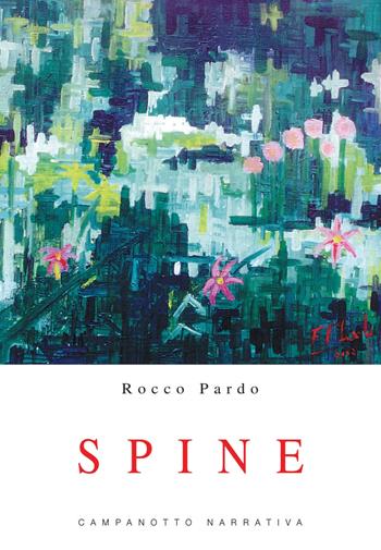 Spine - Rocco Pardo - Libro Campanotto 2003, Narrativa | Libraccio.it