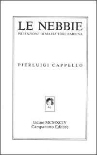 Le nebbie - Pierluigi Cappello - Libro Campanotto 2003, Zeta green | Libraccio.it