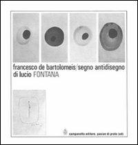 Segno antidisegno di Lucio Fontana. Ediz. illustrata - Francesco De Bartolomeis - Libro Campanotto 2008, Le carte nascoste | Libraccio.it