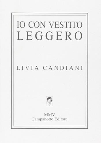 Io con vestito leggero - Chandra Livia Candiani - Libro Campanotto 2005, Zeta line | Libraccio.it