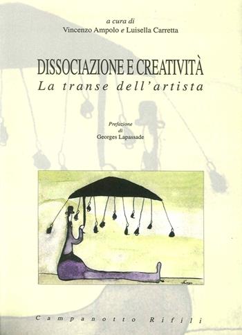 Dissociazione e creatività. La transe dell'artista  - Libro Campanotto 2005, Zeta rifili.Collana cataloghi-brevi saggi | Libraccio.it