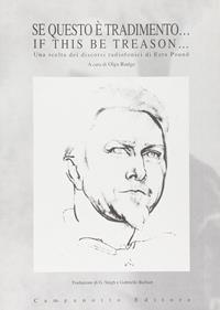 Se questo è tradimento...-If this be treason... Una scelta dei discorsi radiofonici di Ezra Pound. Ediz. bilingue - Ghan Singh - Libro Campanotto 2005, Zeta rifili.Collana cataloghi-brevi saggi | Libraccio.it