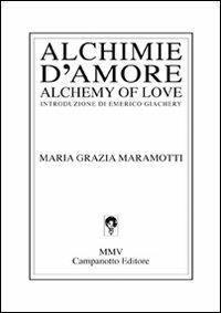 Alchimie d'amore-Alchemy of love. Ediz. bilingue - Maria Grazia Maramotti - Libro Campanotto 2005, Zeta line | Libraccio.it