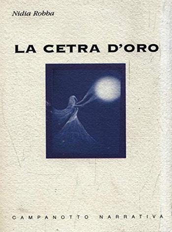La cetra d'oro - Nidia Robba - Libro Campanotto 2005 | Libraccio.it