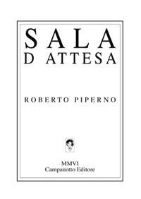 Sala d'attesa - Roberto Piperno - Libro Campanotto 2006, Zeta line | Libraccio.it