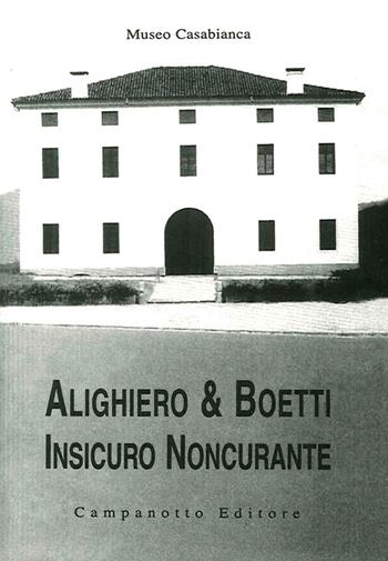 Alighiero & Boetti. Insicuro noncurante  - Libro Campanotto 2006, Zeta risguardi | Libraccio.it