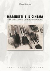 Marinetti e il cinema. Tra attrazione e sperimentazione - Wanda Strauven - Libro Campanotto 2006, Zeta cinema | Libraccio.it