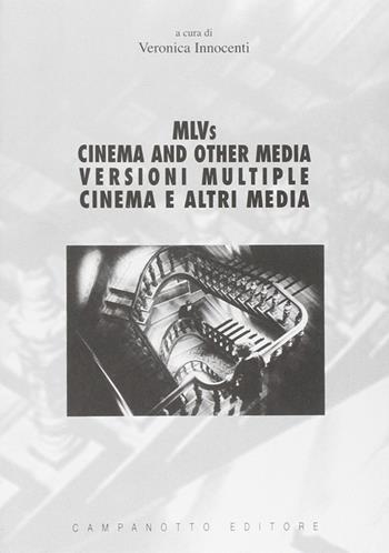 MLVS. Cinema and other media-Versioni multiple. Cinema e altri media - Veronica Innocenti - Libro Campanotto 2006, Cinema | Libraccio.it