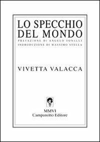 Lo specchio del mondo - Vivetta Valacca - Libro Campanotto 2006, Zeta line | Libraccio.it