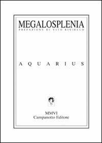 Megalosplenia - Aquarius - Libro Campanotto 2006, Zeta line | Libraccio.it