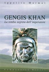 Gengis Khan. La tomba segreta dell'imperatore