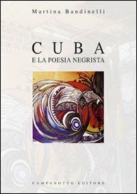 Cuba e la poesia negrista - Martina Bandinelli - Libro Campanotto 2007, Le carte ibero-americane | Libraccio.it