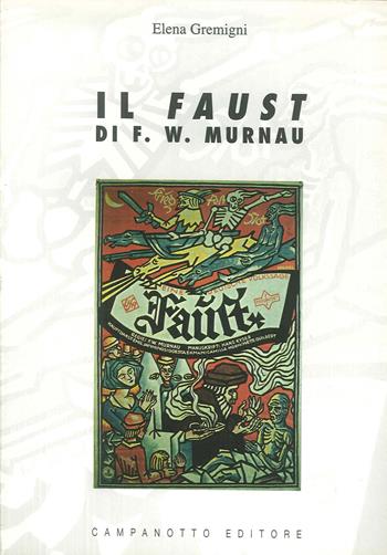 Il «Faust» di F. W. Murnau - Elena Gremigni - Libro Campanotto 2007 | Libraccio.it
