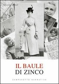 Il baule di zinco - Cesarina Minoli - Libro Campanotto 2008, Zeta narrativa. Prosa ital. contemporanea | Libraccio.it