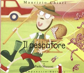 Il pescatore - Maurizio Chiari - Libro Campanotto 2008, Zeta ragazzi | Libraccio.it