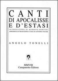 Canti di apocalisse e d'estasi - Angelo Tonelli - Libro Campanotto 2008, Zeta line | Libraccio.it