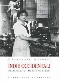 Indie occidentali - Giancarlo Micheli - Libro Campanotto 2008, Narrativa | Libraccio.it