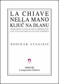 La chiave nella mano. Testo bosniaco a fronte - Bozidar Stanisic - Libro Campanotto 2008, Zeta internazionale | Libraccio.it