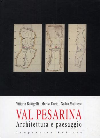 Val Pesarina. Architettura e paesaggio - Vittorio Battigelli, Marisa Dario, Nadea Mattiussi - Libro Campanotto 2009, Zetà università | Libraccio.it