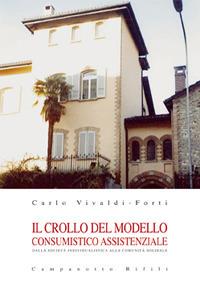 Il crollo del modello consumistico assistenziale - Carlo Vivaldi-Forti - Libro Campanotto 2009, Zeta rifili.Collana cataloghi-brevi saggi | Libraccio.it