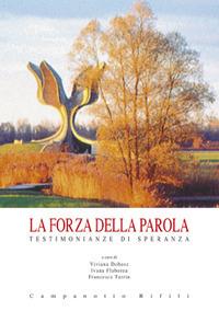 La forza della parola. Testimonianze di speranza  - Libro Campanotto 2009, Zeta rifili.Collana cataloghi-brevi saggi | Libraccio.it