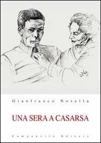 Una sera a Casarsa - Gianfranco Nosella - Libro Campanotto 2009, Archivio Pasolini. Quaderni | Libraccio.it