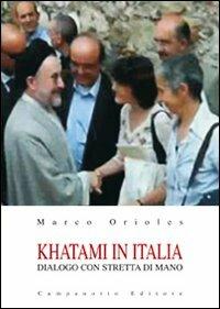Khatami in Italia. Dialogo con stretta di mano - Marco Orioles - Libro Campanotto 2009, Zeta rifili.Collana cataloghi-brevi saggi | Libraccio.it