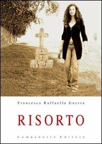 Risorto - Francesca Raffaella Guerra - Libro Campanotto 2009, Zeta narrativa. Prosa ital. contemporanea | Libraccio.it