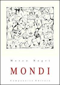 Mondi - Marco Negri - Libro Campanotto 2009, Zeta narrativa. Prosa ital. contemporanea | Libraccio.it