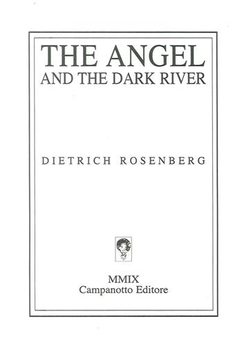 The angel and the dark river - Dietrich Rosenberg - Libro Campanotto 2016 | Libraccio.it