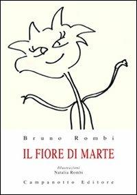 Il fiore di Marte - Bruno Rombi - Libro Campanotto 2009, Zeta ragazzi | Libraccio.it