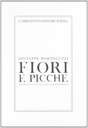 Fiore e picche - Giuseppe Bortoluzzi - Libro Campanotto 2008, Collezione di poesia | Libraccio.it