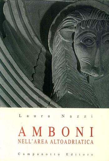Amboni nell'area altoadriatica tra VI e XIII secolo  - Libro Campanotto 2009, Zetà università | Libraccio.it