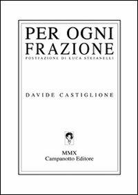 Per ogni frazione - Davide Castiglione - Libro Campanotto 2010, Zeta line | Libraccio.it