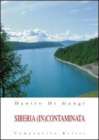 Siberia (in)contaminata - Danilo Di Gangi - Libro Campanotto 2010, Zeta rifili.Collana cataloghi-brevi saggi | Libraccio.it