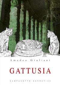 Gattusia - Amedeo Giuliani - Libro Campanotto 2010, Zeta narrativa. Prosa ital. contemporanea | Libraccio.it