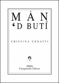 Mân 'd butí - Cristina Croatti - Libro Campanotto 2010, Zeta line | Libraccio.it