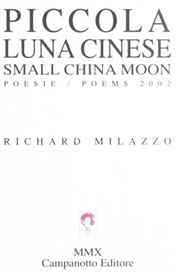 Piccola luna cinese-Small China moon. Ediz. bilingue - Richard Milazzo - Libro Campanotto 2010, Zeta internazionale | Libraccio.it