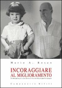 Incoraggiare al miglioramento - Mario A. Rosen - Libro Campanotto 2010, Zeta rifili.Collana cataloghi-brevi saggi | Libraccio.it