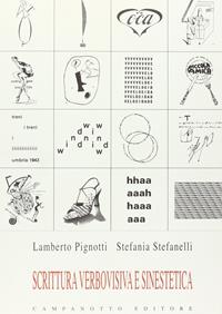 Scrittura verbovisiva e sinestetica - Lamberto Pignotti, Stefania Stefanelli - Libro Campanotto 2011, Zeta rifili.Collana cataloghi-brevi saggi | Libraccio.it