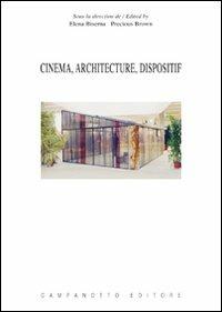 Cinema, architecture, dispositif. Ediz. multilingue  - Libro Campanotto 2011, Zeta cinema | Libraccio.it
