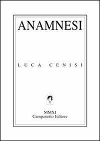Anamnesi - Luca Cenisi - Libro Campanotto 2011, Zeta line | Libraccio.it
