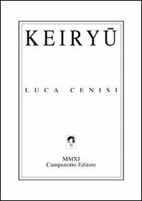 Keiryu - Luca Cenisi - Libro Campanotto 2011, Zeta line | Libraccio.it