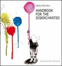 Handbook for the disenchanted. Ediz. illustrata - Hayley McCulloch - Libro Campanotto 2011, Zeta internazionale | Libraccio.it